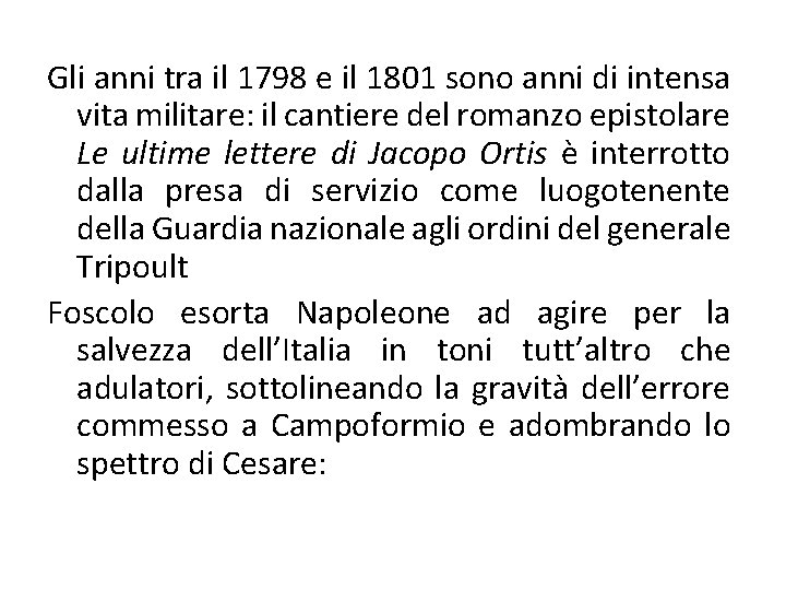 Gli anni tra il 1798 e il 1801 sono anni di intensa vita militare: Gli anni tra il 1798 e il 1801 sono anni di intensa vita militare: