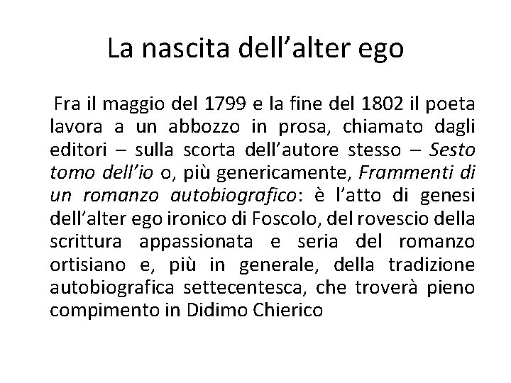La nascita dell’alter ego Fra il maggio del 1799 e la fine del 1802 La nascita dell’alter ego Fra il maggio del 1799 e la fine del 1802