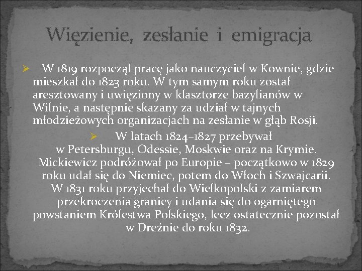 Więzienie, zesłanie i emigracja Ø W 1819 rozpoczął pracę jako nauczyciel w Kownie, gdzie