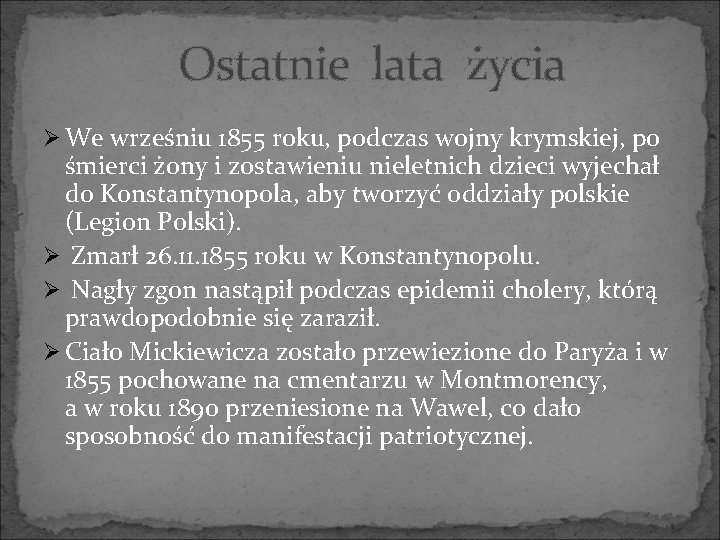 Ostatnie lata życia Ø We wrześniu 1855 roku, podczas wojny krymskiej, po śmierci żony