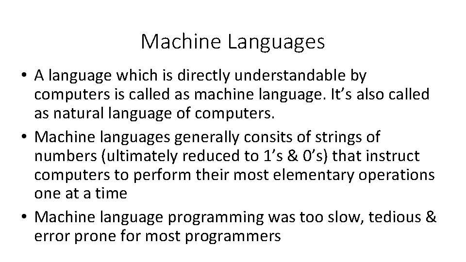 Machine Languages • A language which is directly understandable by computers is called as