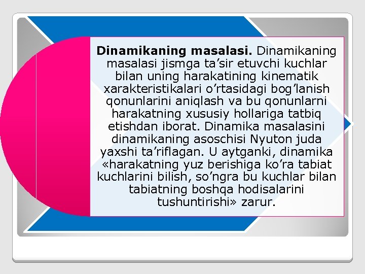 Dinamikaning masalasi jismga ta’sir etuvchi kuchlar bilan uning harakatining kinematik xarakteristikalari o’rtasidagi bog’lanish qonunlarini