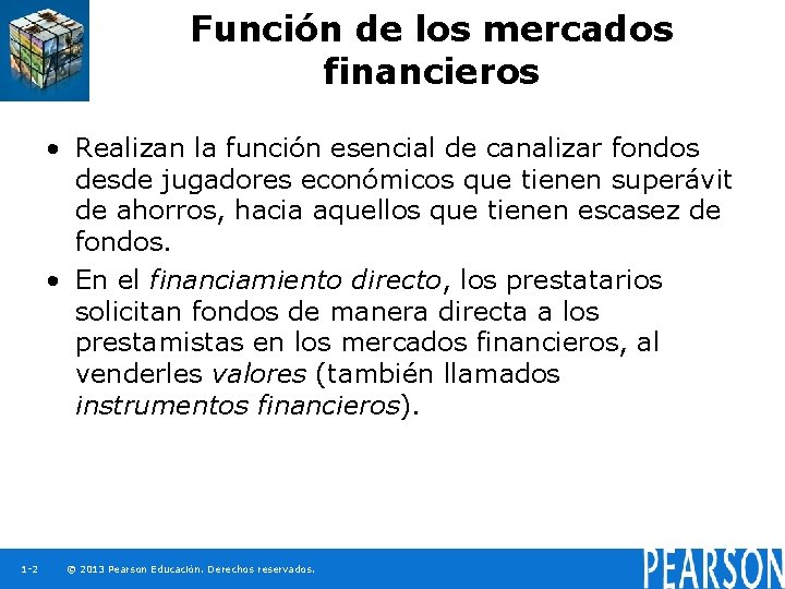 Función de los mercados financieros • Realizan la función esencial de canalizar fondos desde