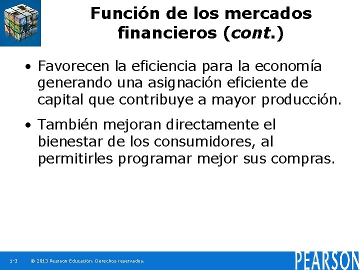 Función de los mercados financieros (cont. ) • Favorecen la eficiencia para la economía
