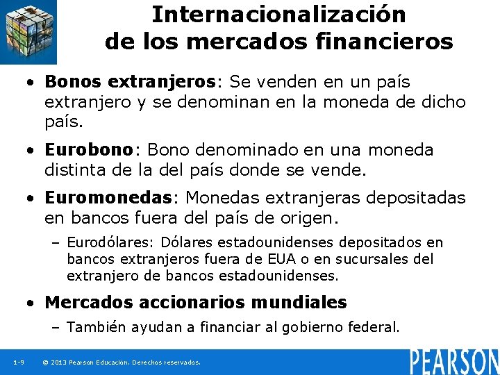 Internacionalización de los mercados financieros • Bonos extranjeros: Se venden en un país extranjero