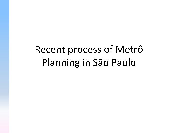 Recent process of Metrô Planning in São Paulo 