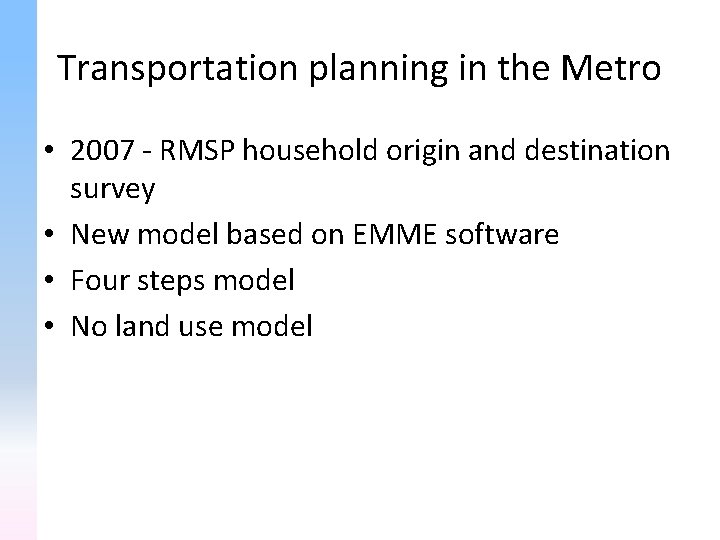 Transportation planning in the Metro • 2007 - RMSP household origin and destination survey