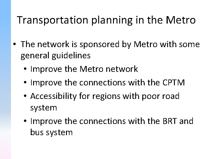 Transportation planning in the Metro • The network is sponsored by Metro with some
