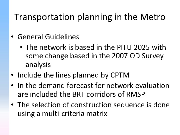 Transportation planning in the Metro • General Guidelines • The network is based in