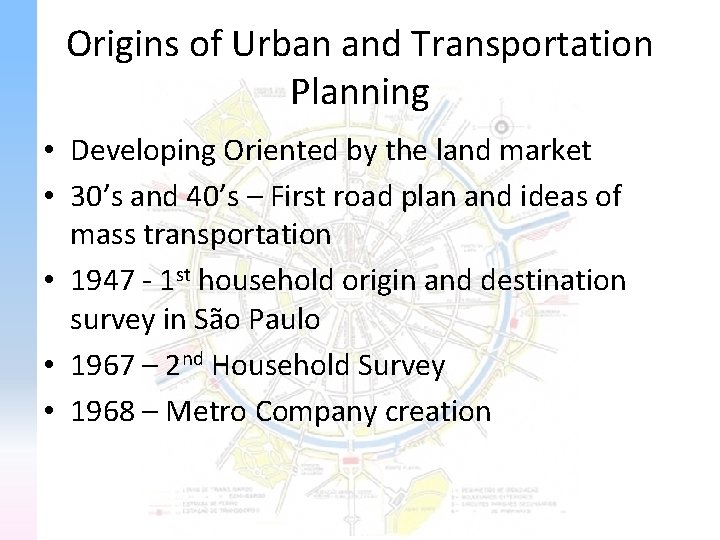 Origins of Urban and Transportation Planning • Developing Oriented by the land market •