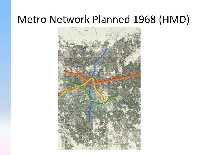 Metro Network Planned 1968 (HMD) Metro Network Planned 1968 (HMD)