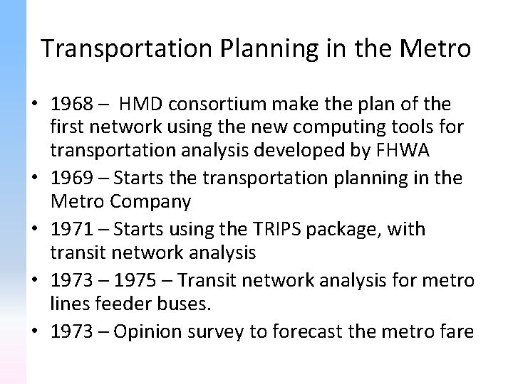 Transportation Planning in the Metro • 1968 – HMD consortium make the plan of