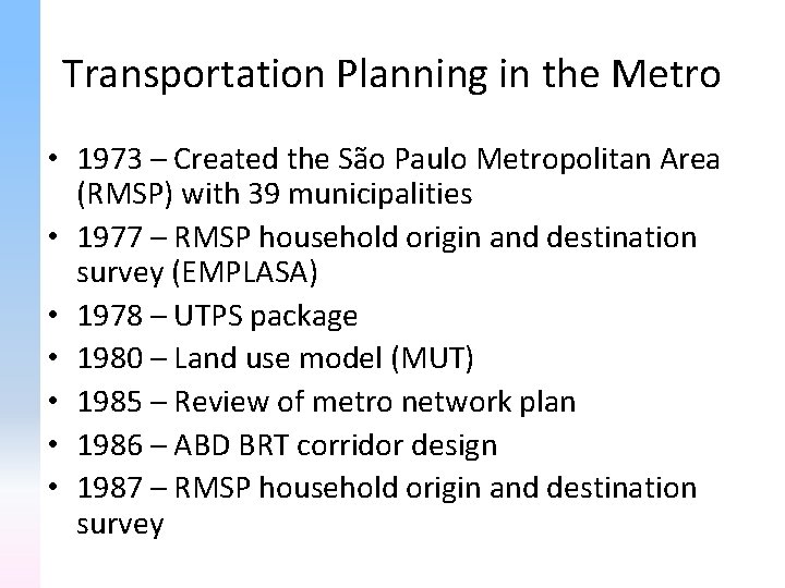 Transportation Planning in the Metro • 1973 – Created the São Paulo Metropolitan Area