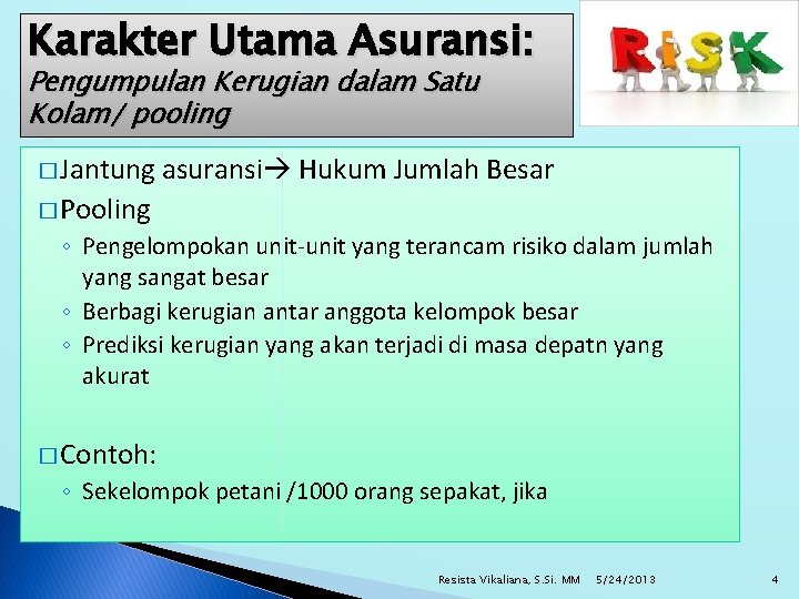 Karakter Utama Asuransi: Pengumpulan Kerugian dalam Satu Kolam/ pooling � Jantung asuransi Hukum Jumlah