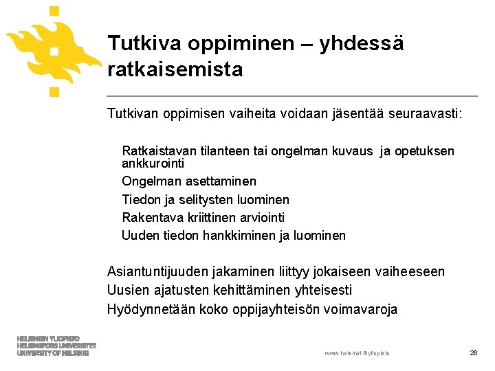 Tutkiva oppiminen – yhdessä ratkaisemista Tutkivan oppimisen vaiheita voidaan jäsentää seuraavasti: Ratkaistavan tilanteen tai