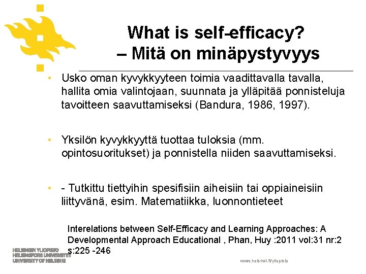 What is self-efficacy? – Mitä on minäpystyvyys • Usko oman kyvykkyyteen toimia vaadittavalla, hallita