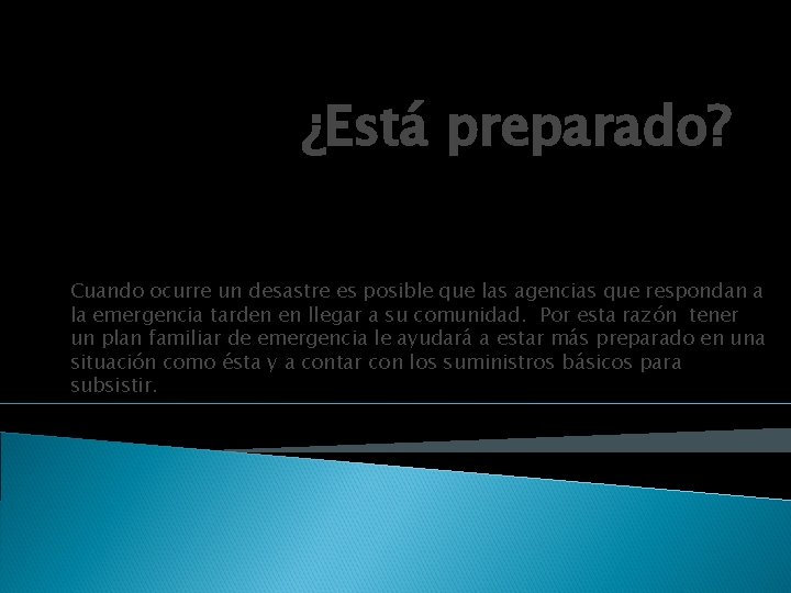 ¿Está preparado? Cuando ocurre un desastre es posible que las agencias que respondan a