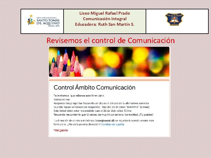 Liceo Miguel Rafael Prado Comunicación Integral Educadora: Ruth San Martín S. Revisemos el control