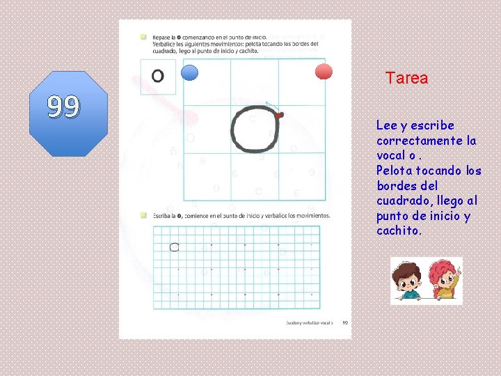 99 Tarea Lee y escribe correctamente la vocal o. Pelota tocando los bordes del