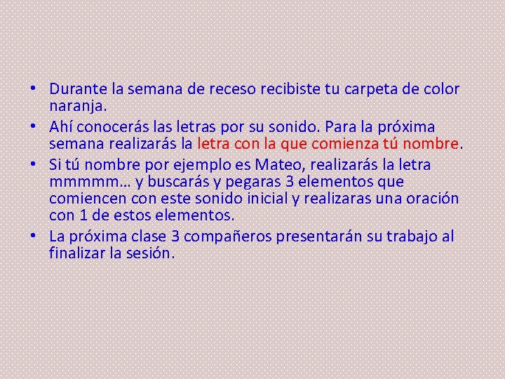  • Durante la semana de receso recibiste tu carpeta de color naranja. •