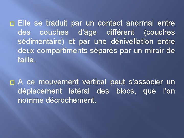 � Elle se traduit par un contact anormal entre des couches d’âge différent (couches