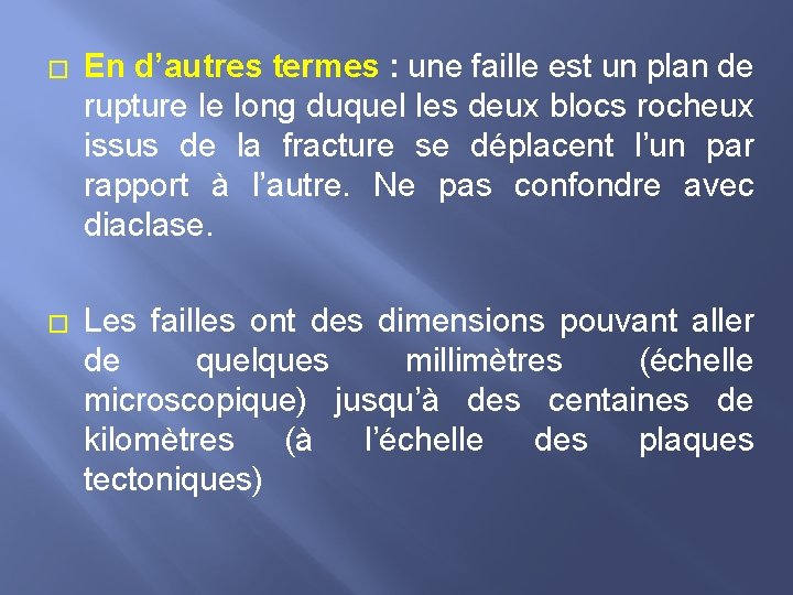 � En d’autres termes : une faille est un plan de rupture le long