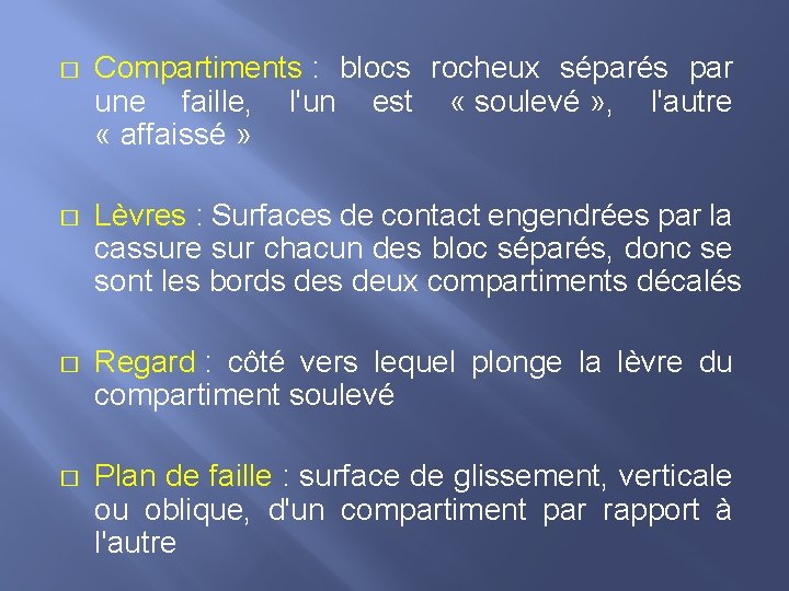 � Compartiments : blocs rocheux séparés par une faille, l'un est « soulevé »