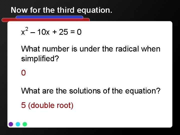 Now for the third equation. 2 x – 10 x + 25 = 0