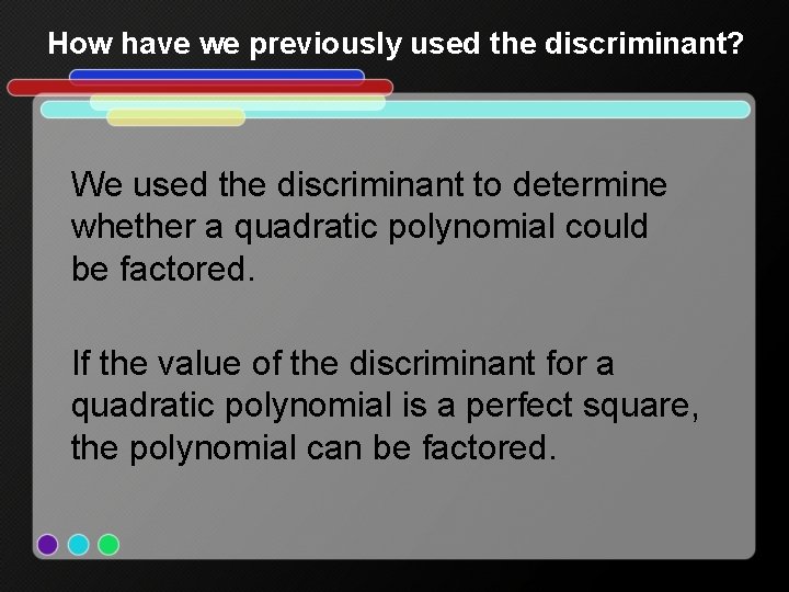 How have we previously used the discriminant? We used the discriminant to determine whether