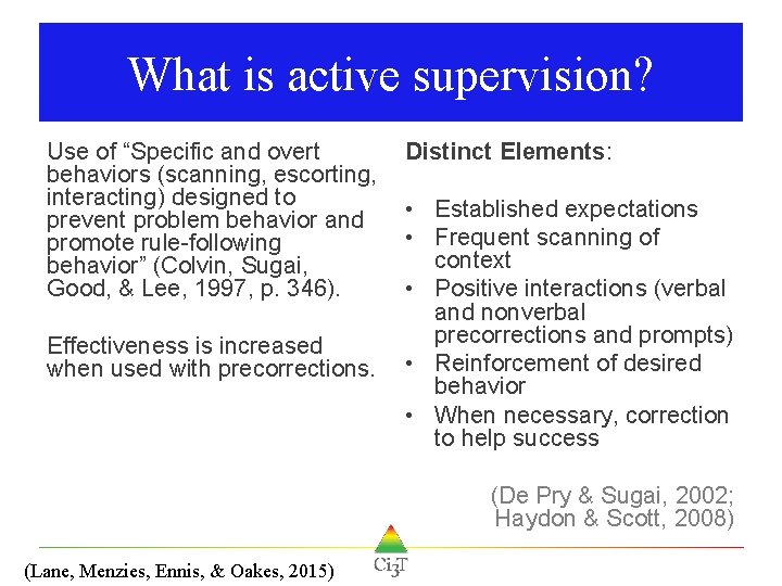 What is active supervision? Use of “Specific and overt behaviors (scanning, escorting, interacting) designed What is active supervision? Use of “Specific and overt behaviors (scanning, escorting, interacting) designed
