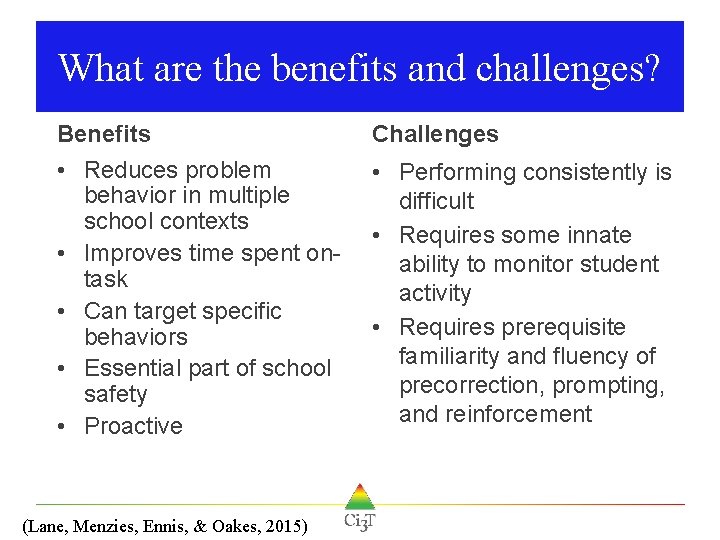 What are the benefits and challenges? Benefits • Reduces problem behavior in multiple school What are the benefits and challenges? Benefits • Reduces problem behavior in multiple school