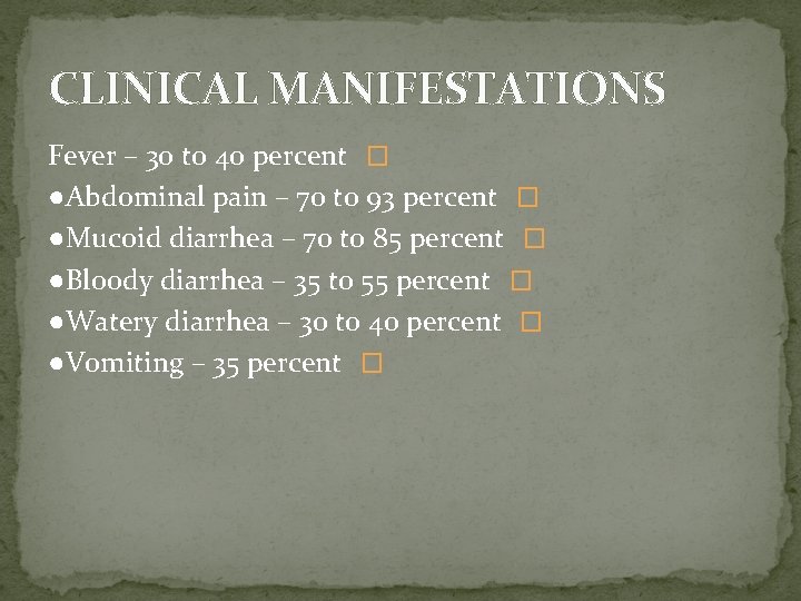 CLINICAL MANIFESTATIONS Fever – 30 to 40 percent � ●Abdominal pain – 70 to