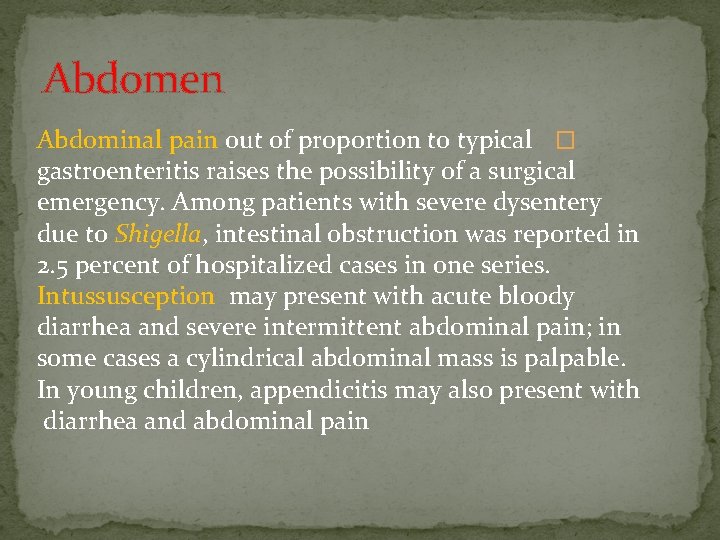 Abdomen Abdominal pain out of proportion to typical � gastroenteritis raises the possibility of