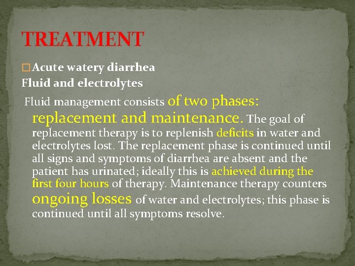 TREATMENT � Acute watery diarrhea Fluid and electrolytes Fluid management consists of two phases: