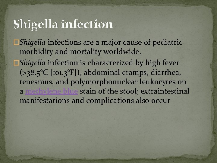 Shigella infection �Shigella infections are a major cause of pediatric morbidity and mortality worldwide.