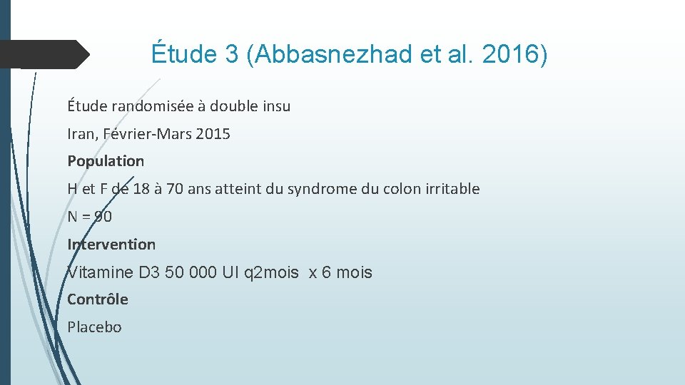 Étude 3 (Abbasnezhad et al. 2016) Étude randomisée à double insu Iran, Février-Mars 2015 Étude 3 (Abbasnezhad et al. 2016) Étude randomisée à double insu Iran, Février-Mars 2015