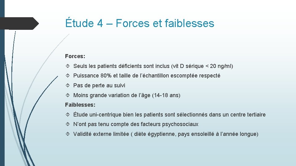 Étude 4 – Forces et faiblesses Forces: Seuls les patients déficients sont inclus (vit Étude 4 – Forces et faiblesses Forces: Seuls les patients déficients sont inclus (vit