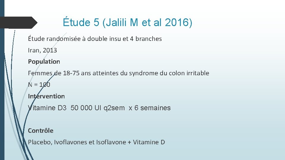 Étude 5 (Jalili M et al 2016) Étude randomisée à double insu et 4 Étude 5 (Jalili M et al 2016) Étude randomisée à double insu et 4