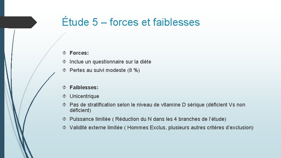Étude 5 – forces et faiblesses Forces: Inclue un questionnaire sur la diète Pertes Étude 5 – forces et faiblesses Forces: Inclue un questionnaire sur la diète Pertes