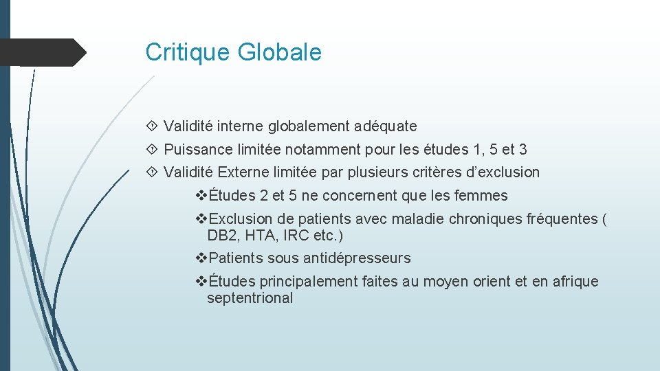 Critique Globale Validité interne globalement adéquate Puissance limitée notamment pour les études 1, 5 Critique Globale Validité interne globalement adéquate Puissance limitée notamment pour les études 1, 5