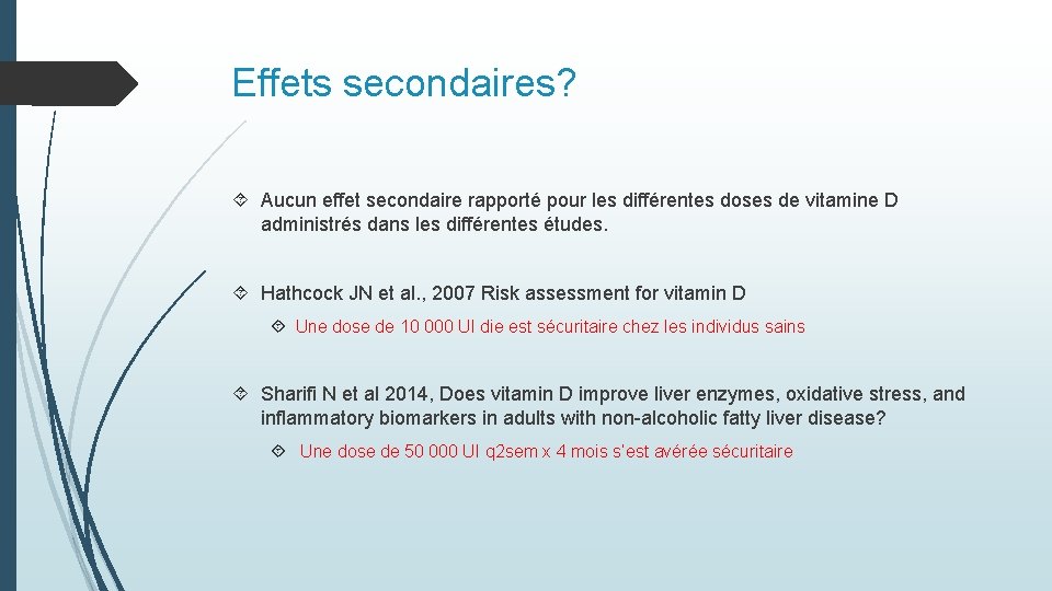 Effets secondaires? Aucun effet secondaire rapporté pour les différentes doses de vitamine D administrés Effets secondaires? Aucun effet secondaire rapporté pour les différentes doses de vitamine D administrés