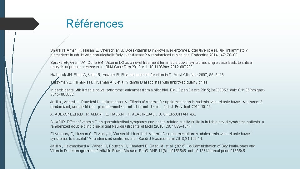 Références Sharifi N, Amani R, Hajiani E, Cheraghian B. Does vitamin D improve liver Références Sharifi N, Amani R, Hajiani E, Cheraghian B. Does vitamin D improve liver