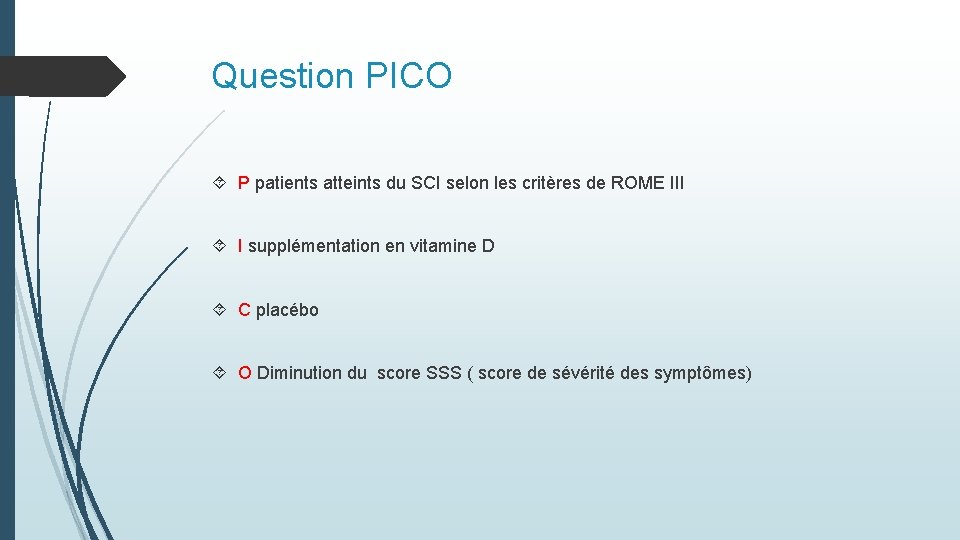 Question PICO P patients atteints du SCI selon les critères de ROME III I Question PICO P patients atteints du SCI selon les critères de ROME III I