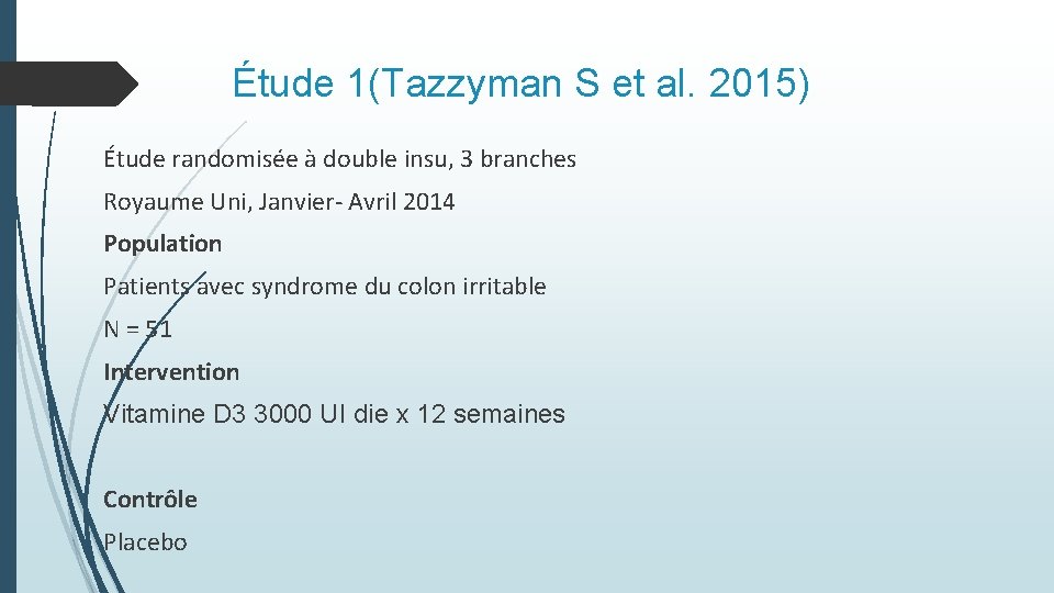 Étude 1(Tazzyman S et al. 2015) Étude randomisée à double insu, 3 branches Royaume Étude 1(Tazzyman S et al. 2015) Étude randomisée à double insu, 3 branches Royaume