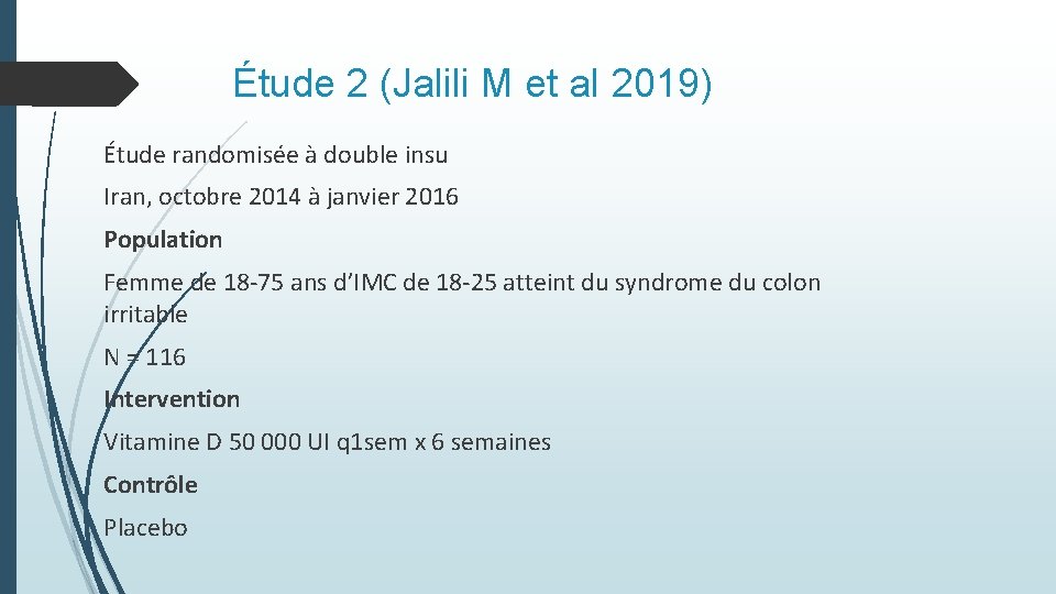 Étude 2 (Jalili M et al 2019) Étude randomisée à double insu Iran, octobre Étude 2 (Jalili M et al 2019) Étude randomisée à double insu Iran, octobre