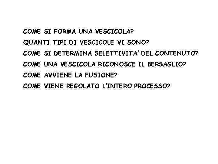 COME SI FORMA UNA VESCICOLA? QUANTI TIPI DI VESCICOLE VI SONO? COME SI DETERMINA