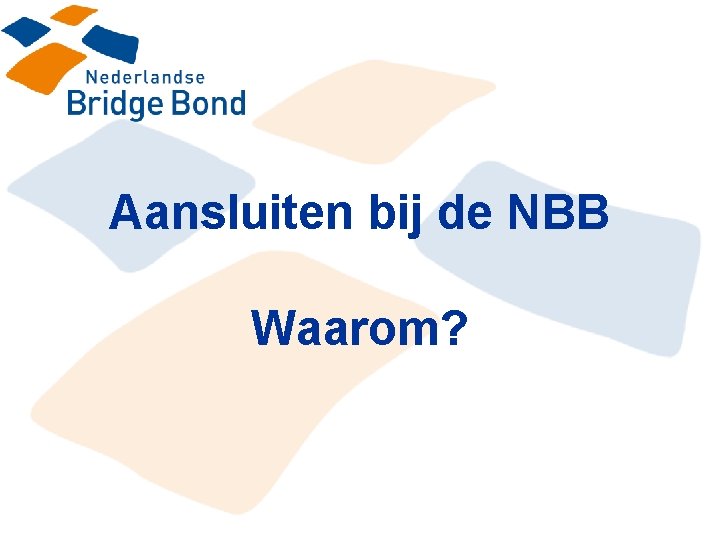 Aansluiten bij de NBB Waarom? 