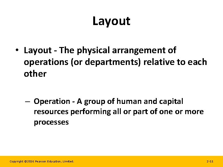 Layout • Layout - The physical arrangement of operations (or departments) relative to each
