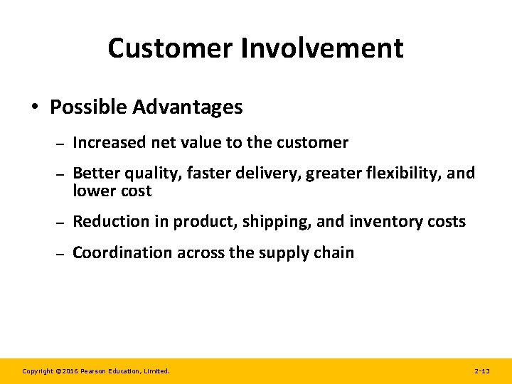 Customer Involvement • Possible Advantages – Increased net value to the customer – Better