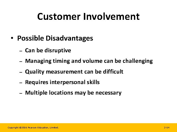 Customer Involvement • Possible Disadvantages – Can be disruptive – Managing timing and volume